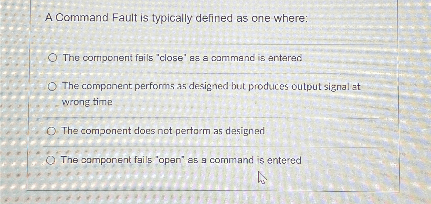 A Command Fault is typically defined as one where: The component