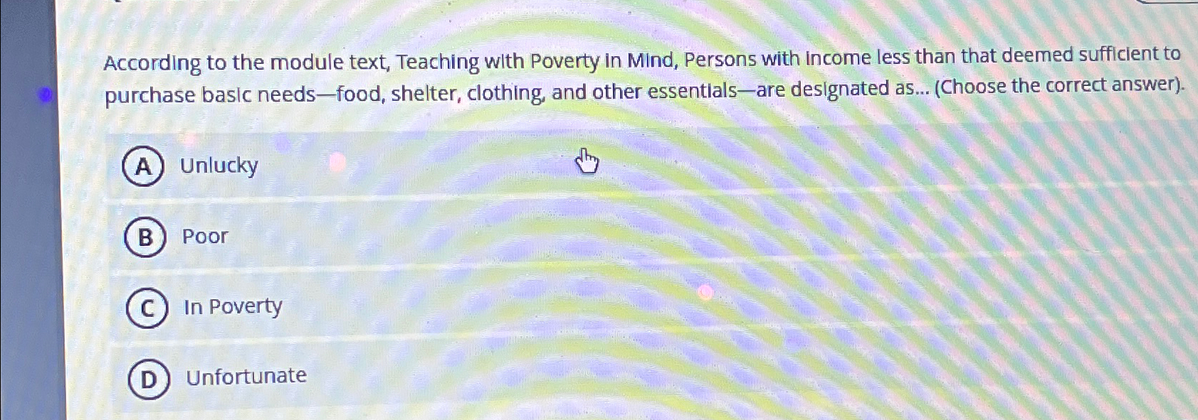  According to the module text, Teaching with Poverty In Mind, Persons