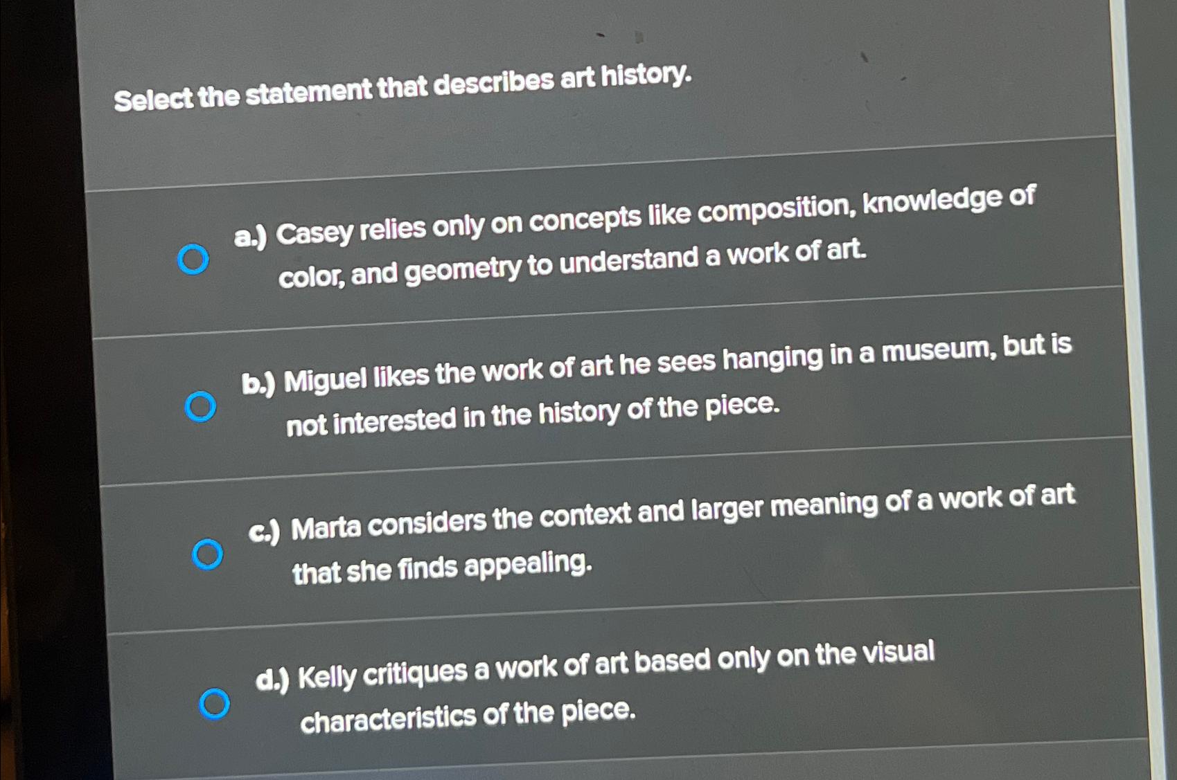  Select the statement that describes art history. a.) Casey relies only