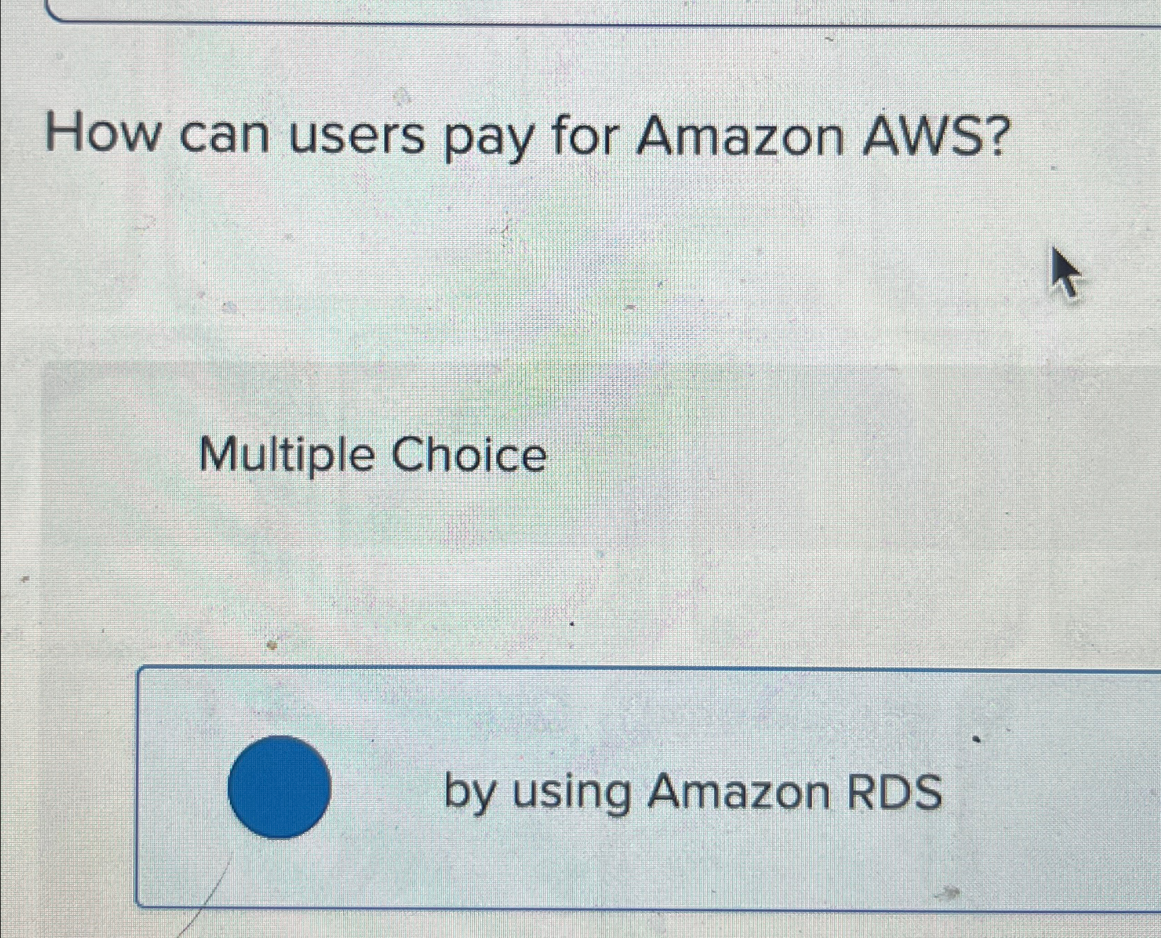  How can users pay for Amazon AWS? Multiple Choice by using