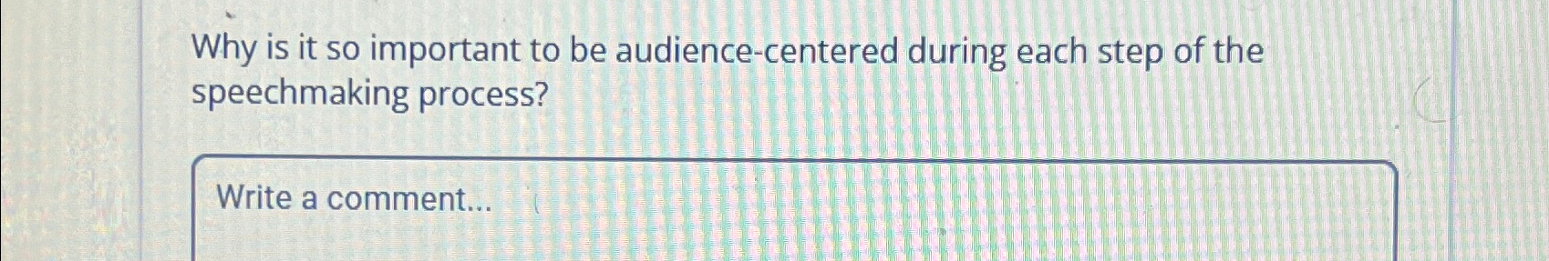  Why is it so important to be audience-centered during each step