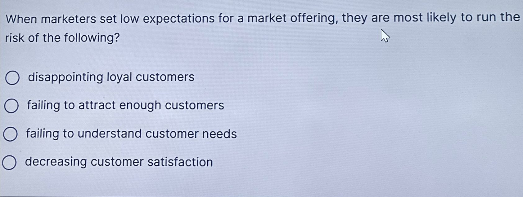  When marketers set low expectations for a market offering, they are