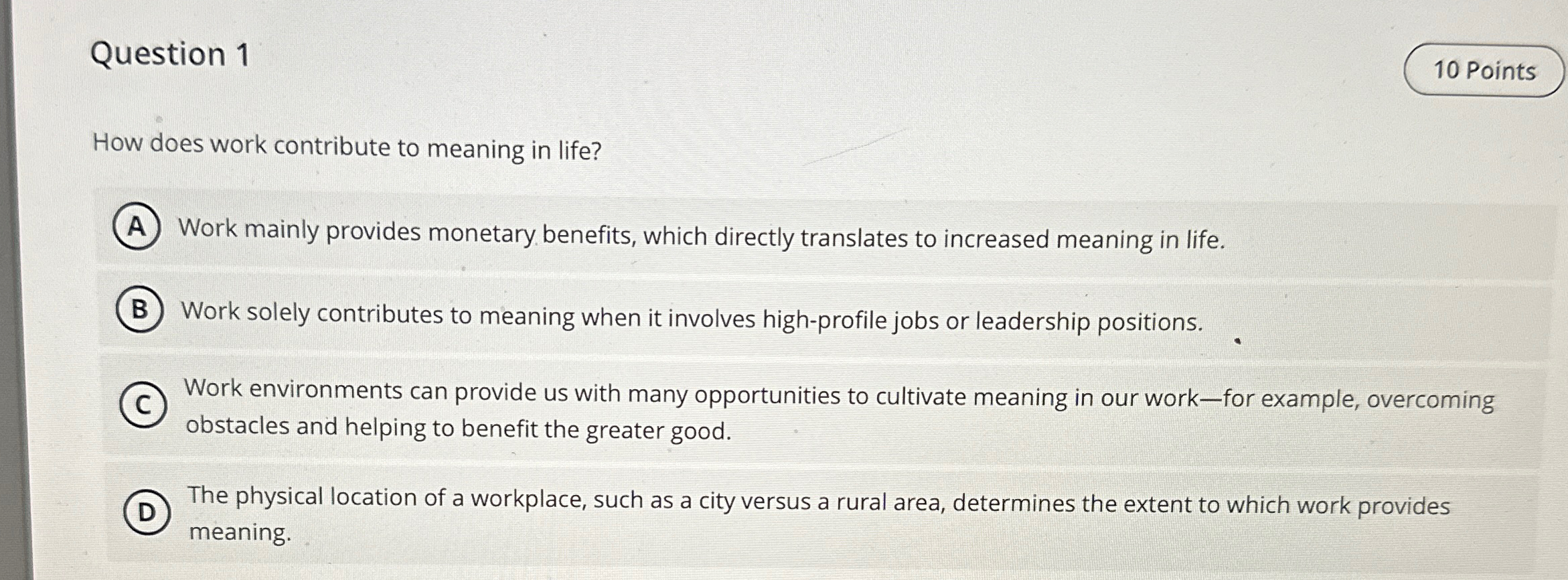  Question 1 How does work contribute to meaning in life? Work