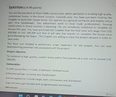  QUESTION 1(4.00 points) You are the president of Silver Fiddle Construction,