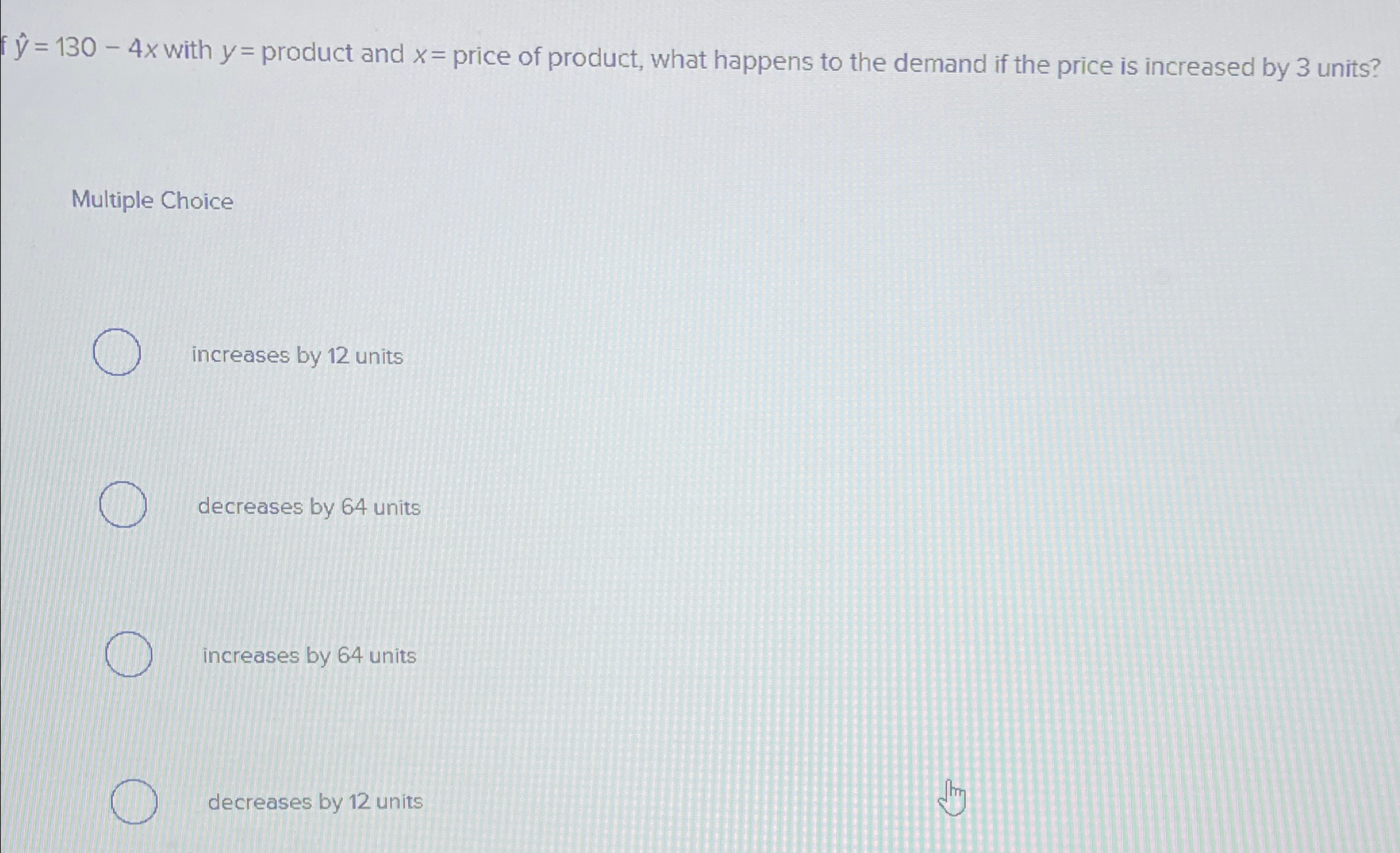  hat(y)=130-4x with y= product and x= price of product, what happens