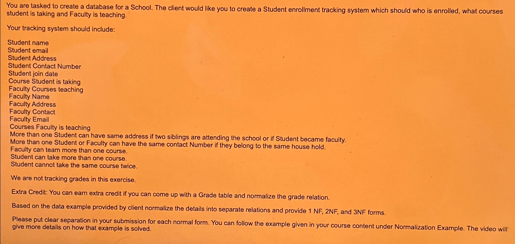  You are tasked to create a database for a School. The