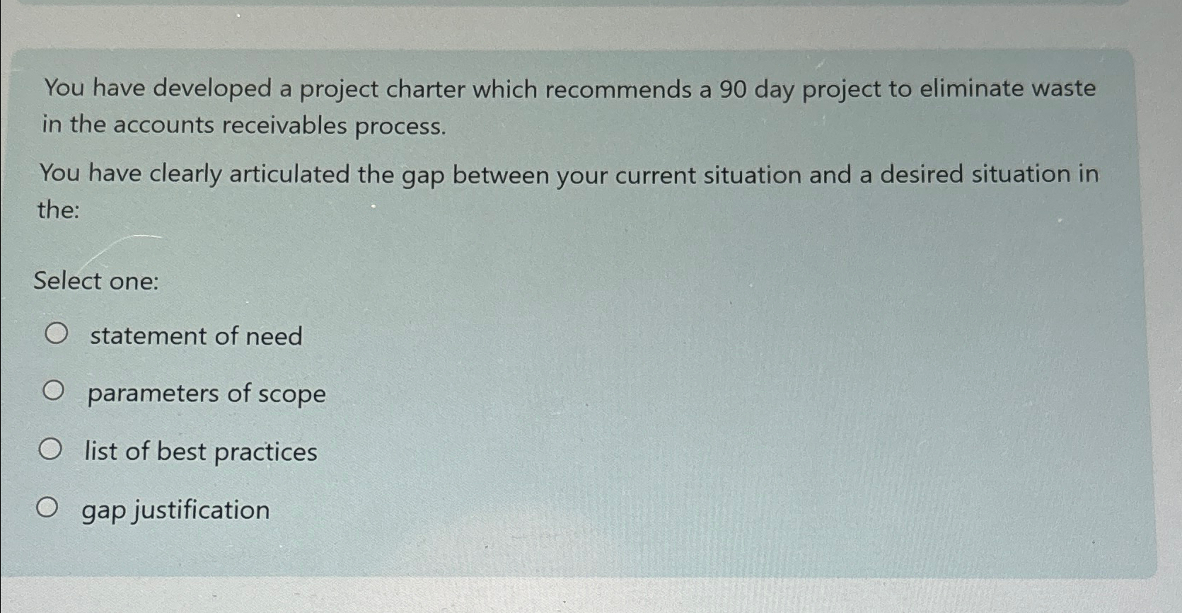  You have developed a project charter which recommends a 90 day