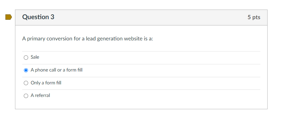  A primary conversion for a lead generation website is a: Sale