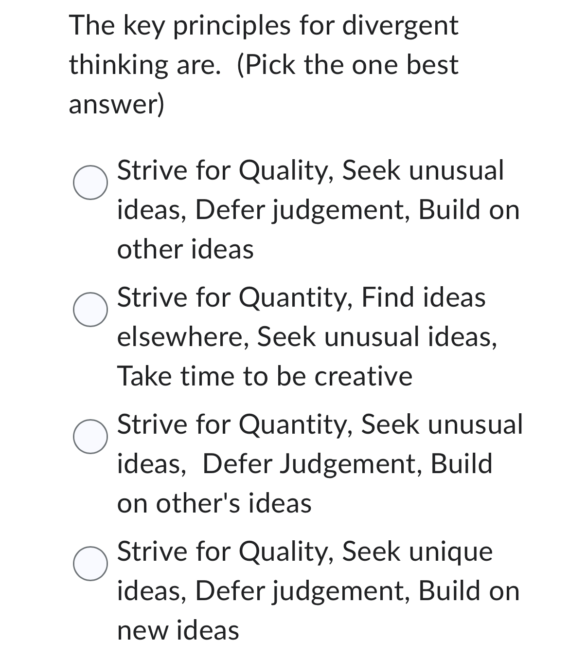 The key principles for divergent thinking are. (Pick the one best