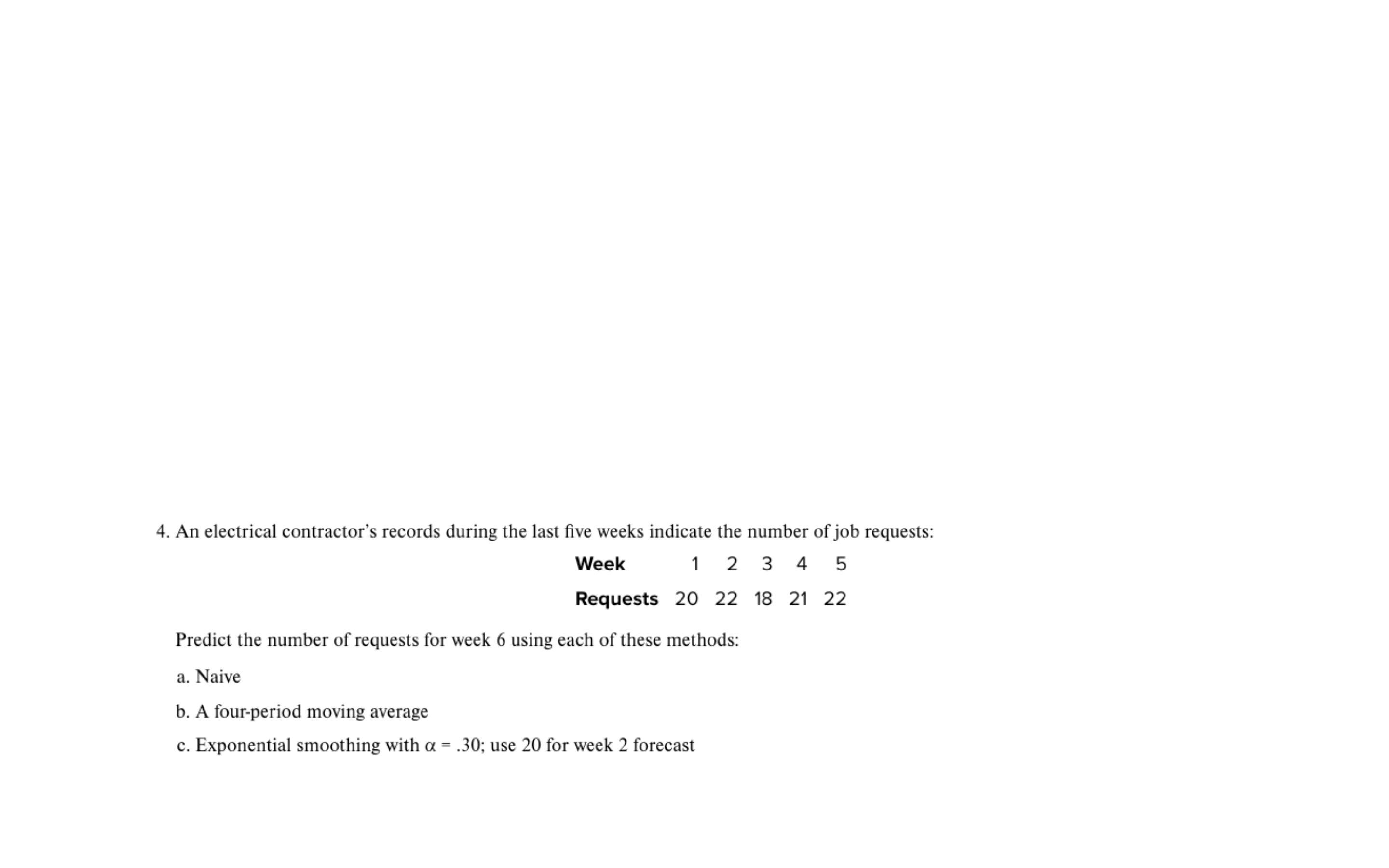 Help please!! 4. An electrical contractor's records during the last five weeks