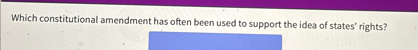  Which constitutional amendment has often been used to support the idea