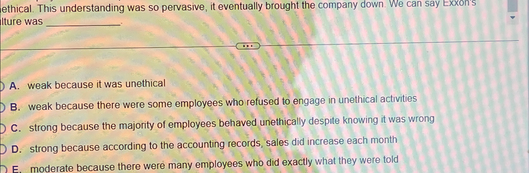  ethical. This understanding was so pervasive, it eventually brought the company
