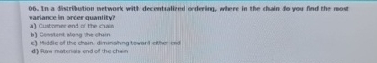  Q6. In a distribution network with decientraliznd ordering. where in the