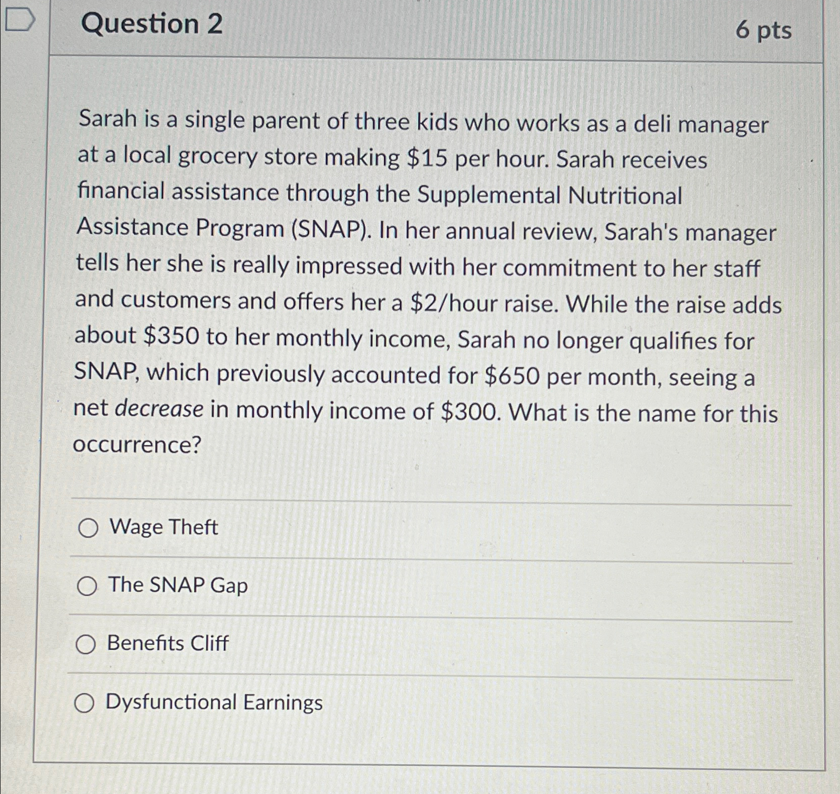  Question 2 6pts Sarah is a single parent of three kids