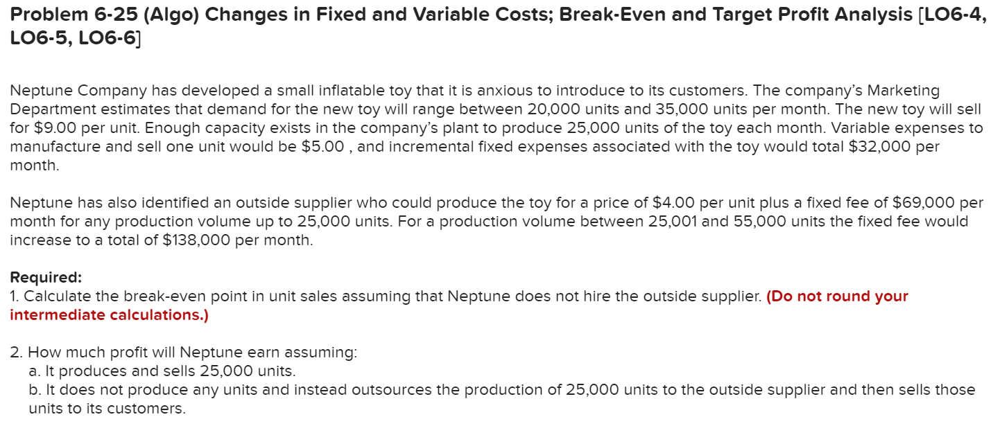  Problem 6-25 (Algo) Changes in Fixed and Variable Costs; Break-Even and
