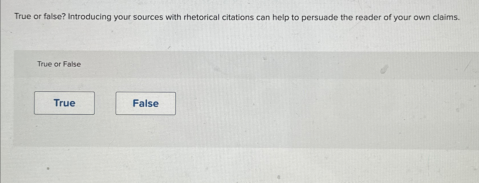  True or false? Introducing your sources with rhetorical citations can help