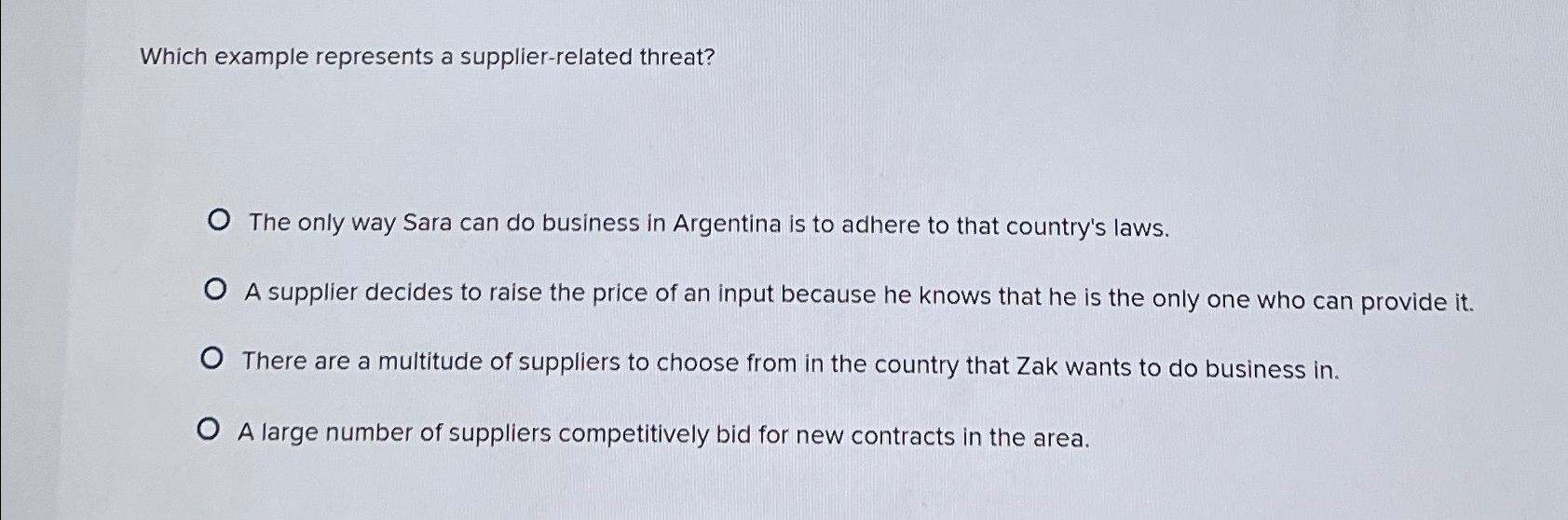  Which example represents a supplier-related threat? The only way Sara can