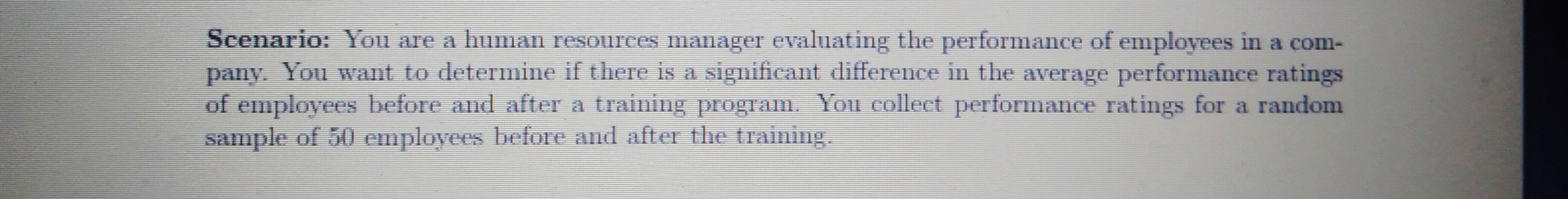  Scenario: You are a human resources manager evaluating the performance of