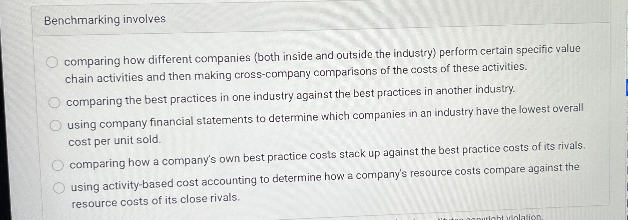  Benchmarking involves comparing how different companies (both inside and outside the