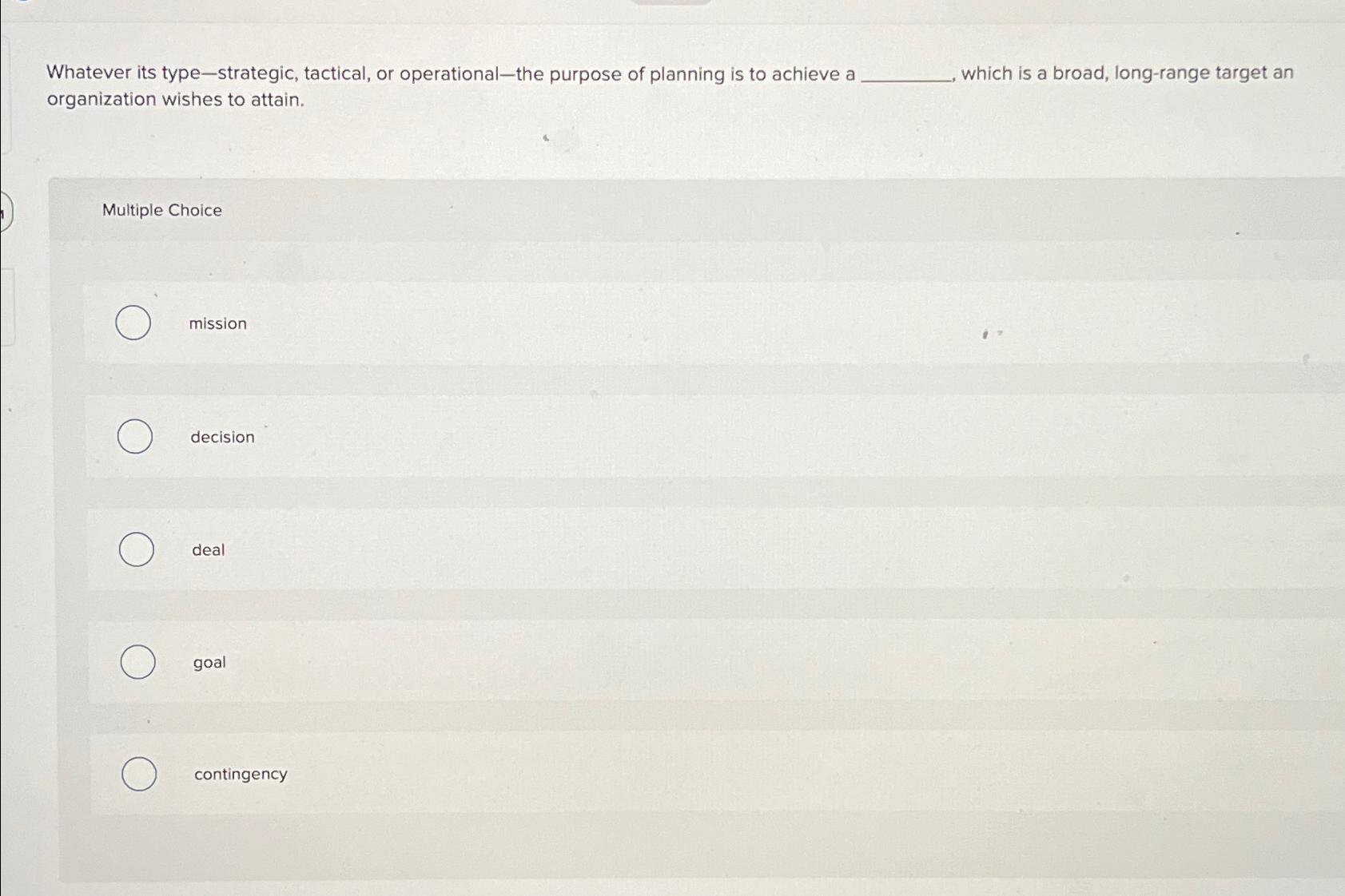  Whatever its type-strategic, tactical, or operational-the purpose of planning is to