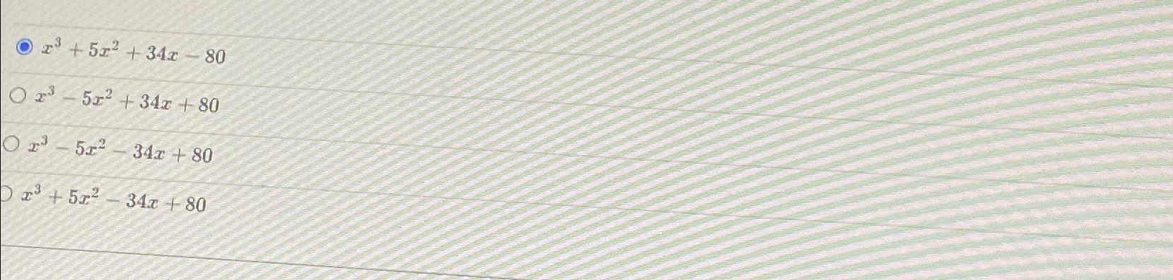  x3+5x2+34x-80 x3-5x2+34x+80 x3-5x2-34x+80 x3+5x2-34x+80 