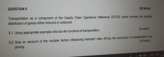  QUESTION 5 (25 Marks) Transportation as a component of the Supply