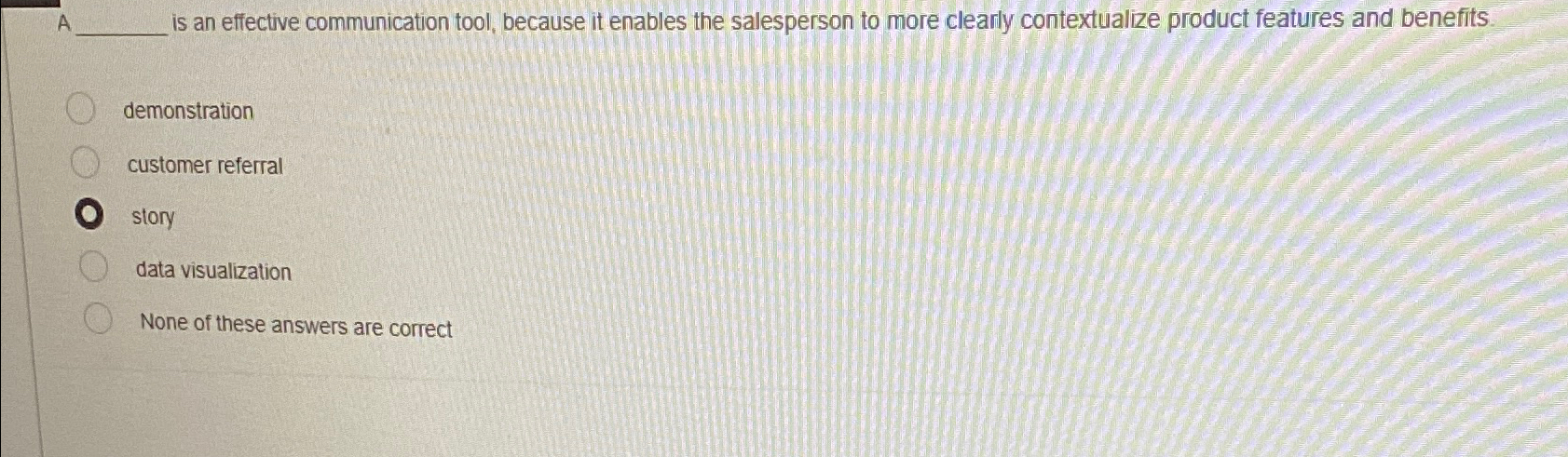  A Is an effective communication tool, because it enables the salesperson
