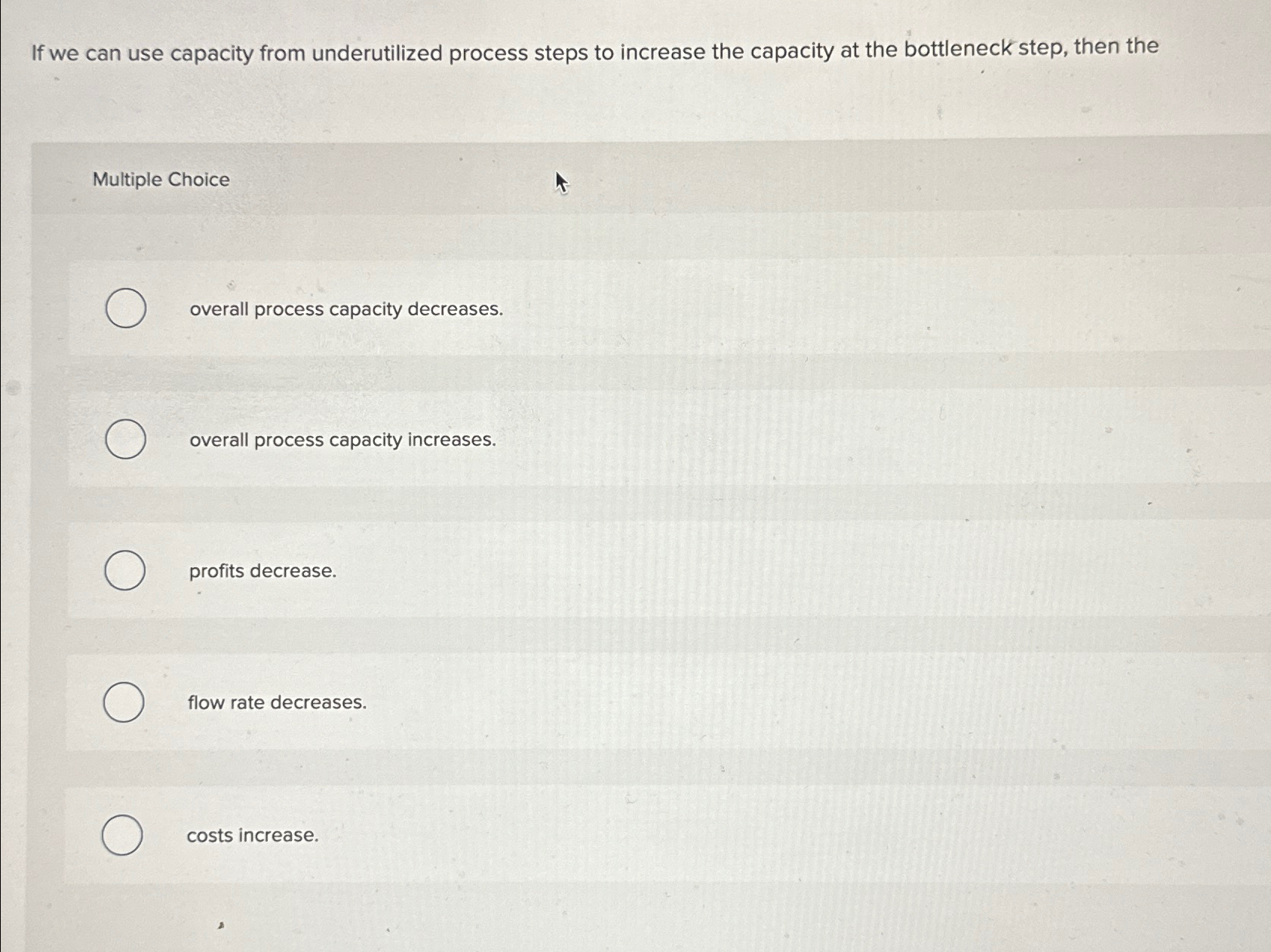  If we can use capacity from underutilized process steps to increase