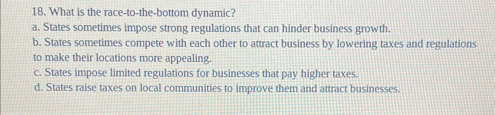  What is the race-to-the-bottom dynamic? a. States sometimes impose strong regulations