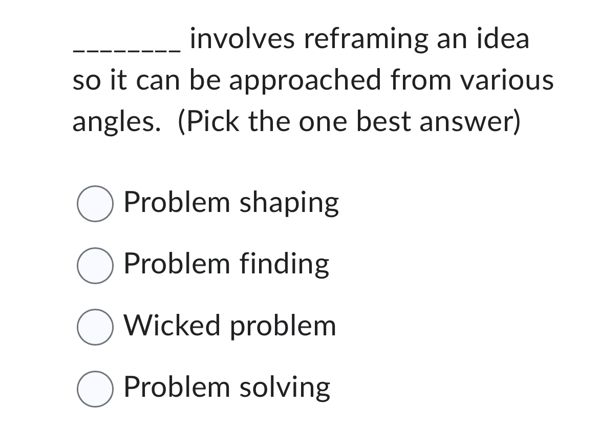  involves reframing an idea so it can be approached from various