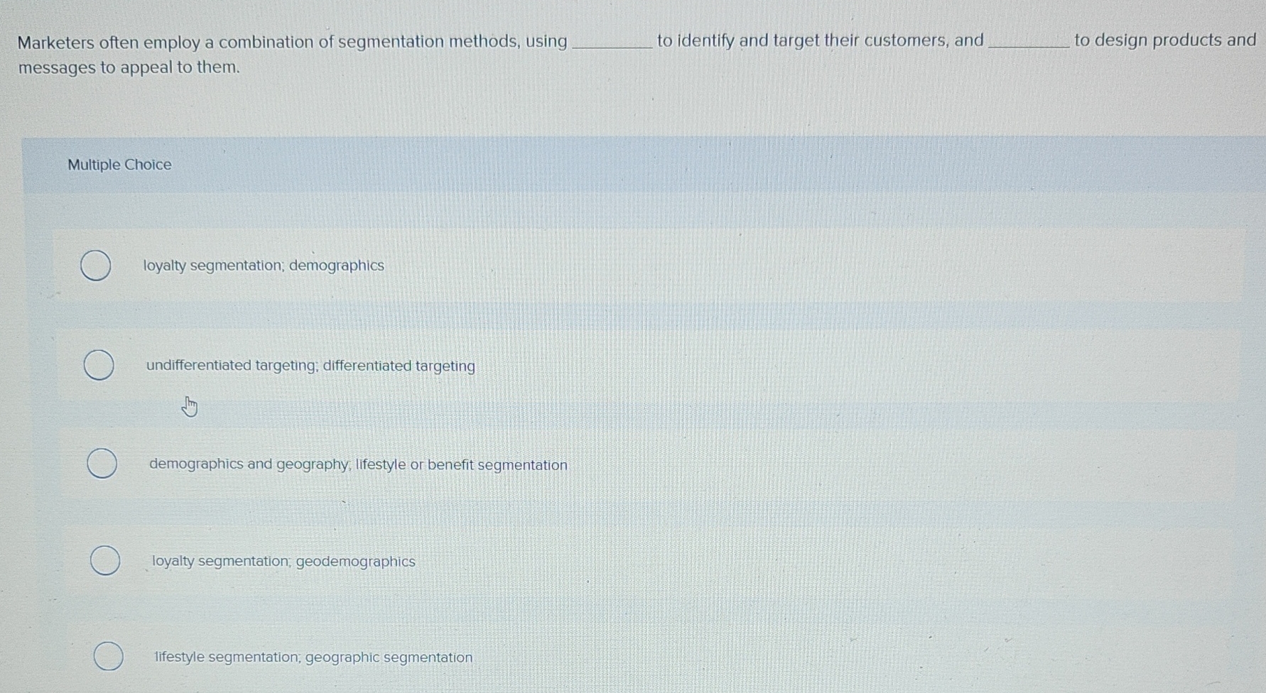  Marketers often employ a combination of segmentation methods, using to identify