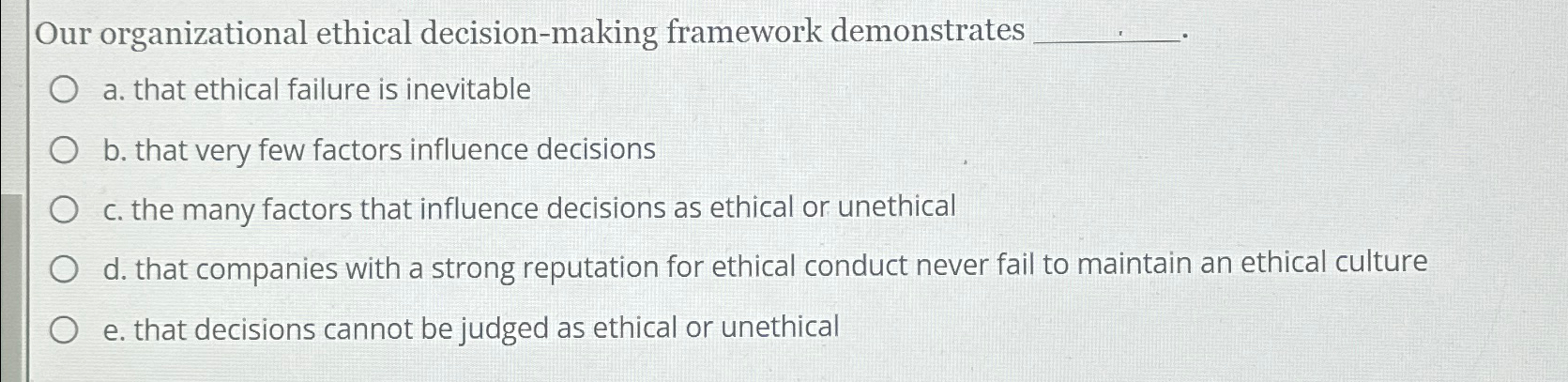  ur organizational ethical decision-making framework demonstrates a. that ethical failure is