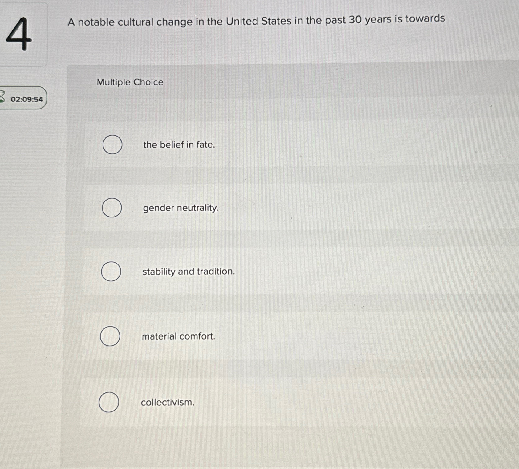  4 Multiple Choice 02:09:54 A notable cultural change in the United