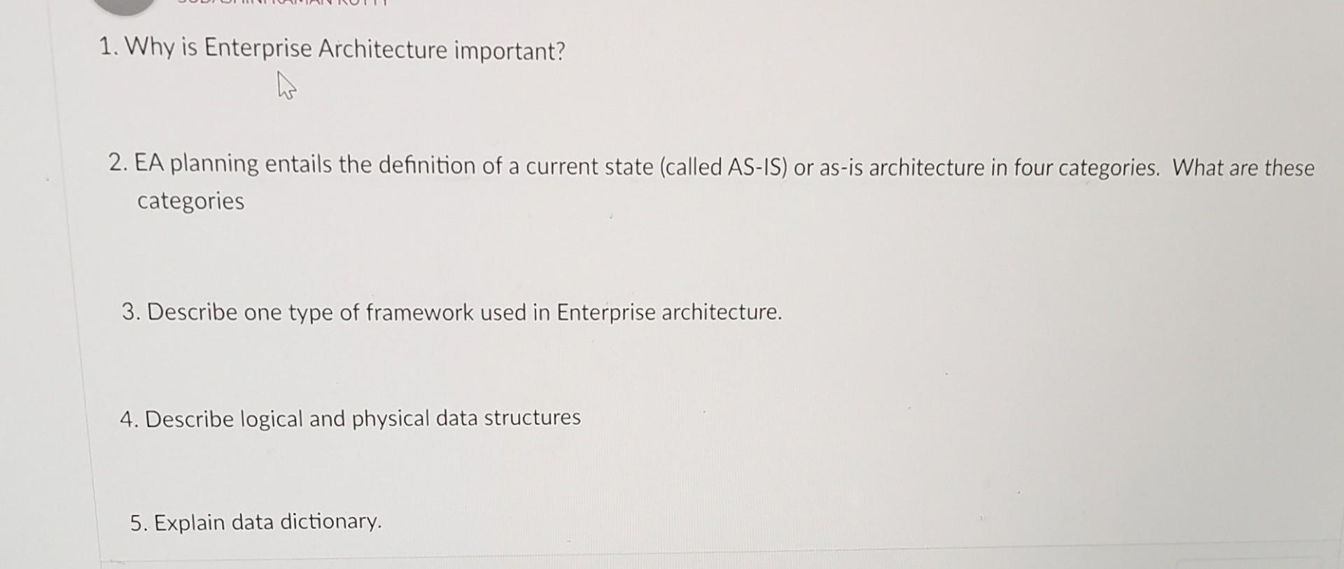  1. Why is Enterprise Architecture important? 2. EA planning entails the