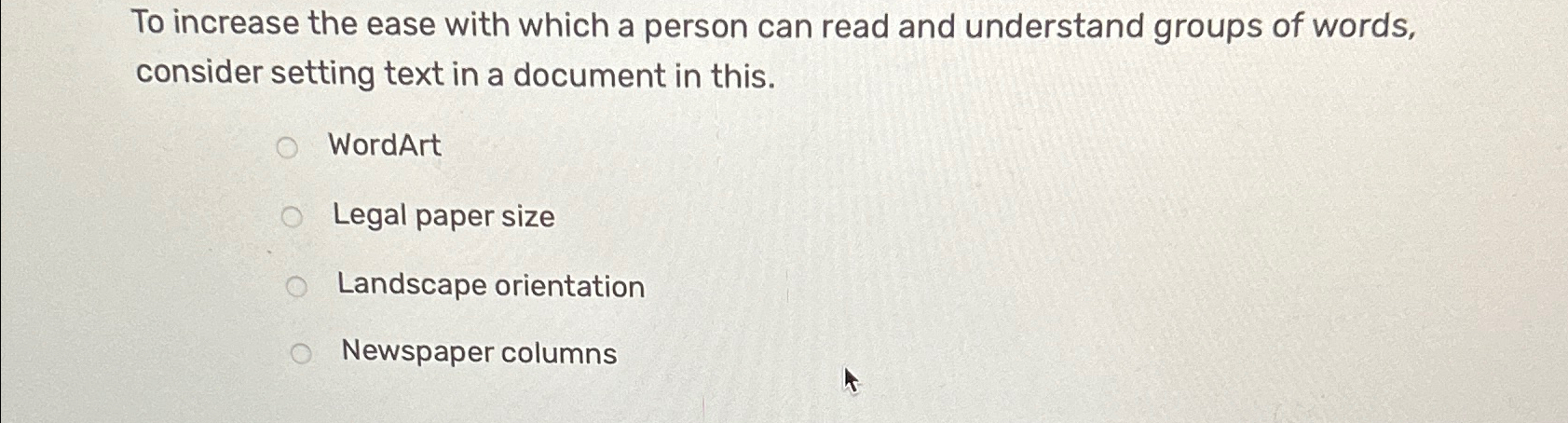  To increase the ease with which a person can read and