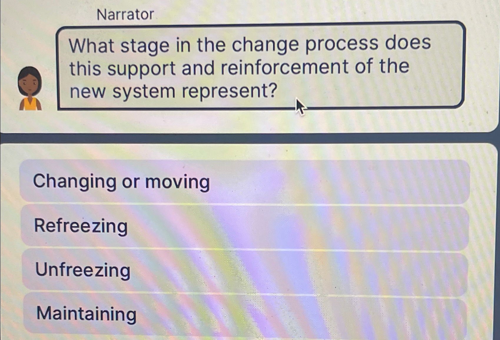  Narrator What stage in the change process does this support and