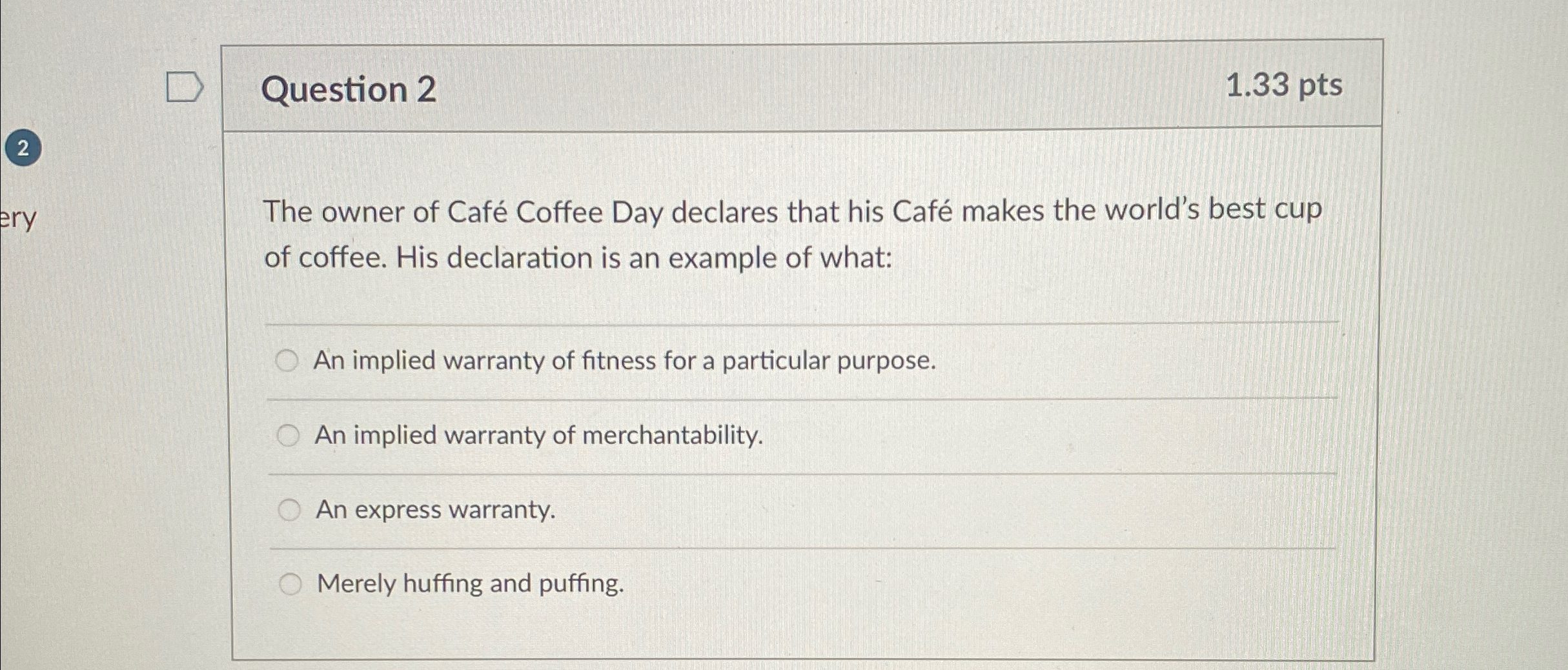  Question 2 1.33pts 2 The owner of Caf Coffee Day declares