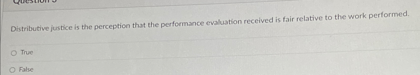  Distributive justice is the perception that the performance evaluation received is