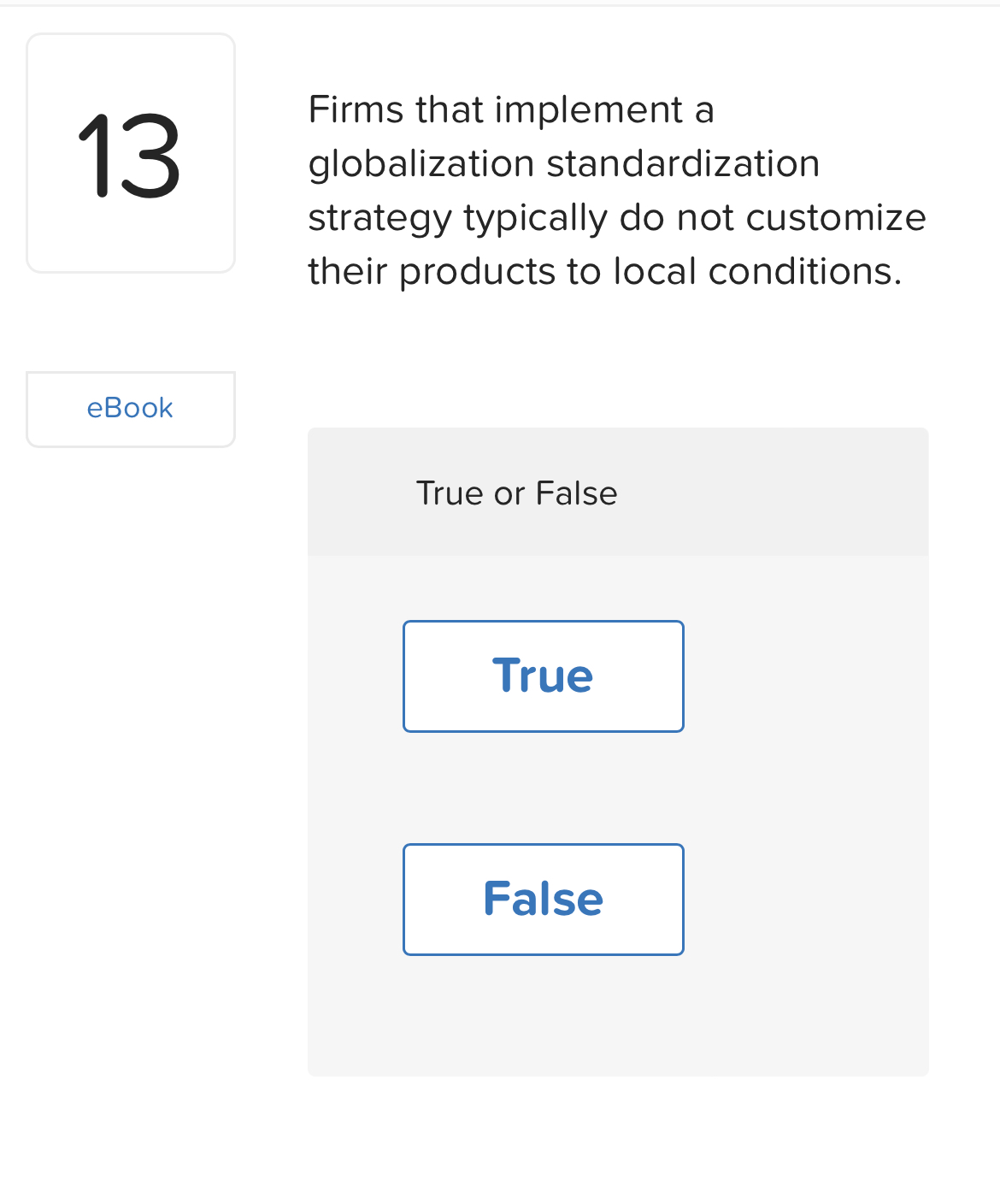  13 Firms that implement a globalization standardization strategy typically do not