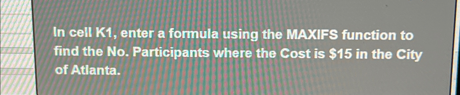  In cell K1, enter a formula using the MAXIFS function to