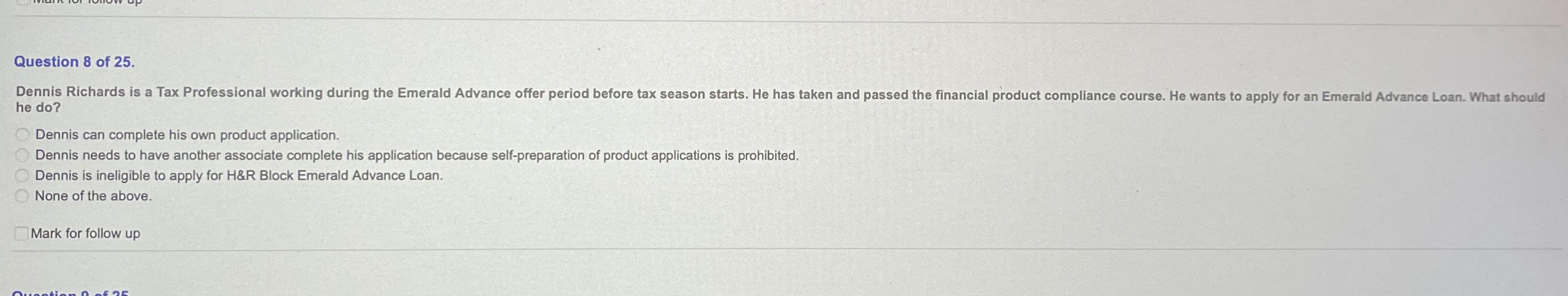  Question 8 of 25. he do? Dennis can complete his own