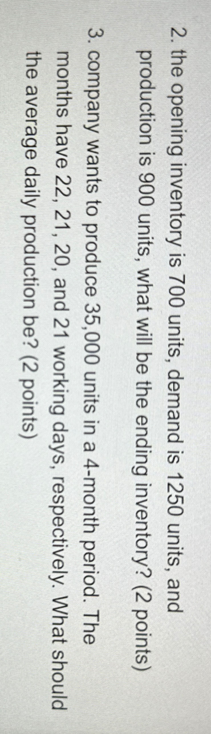  the opening inventory is 700 units, demand is 1250 units, and