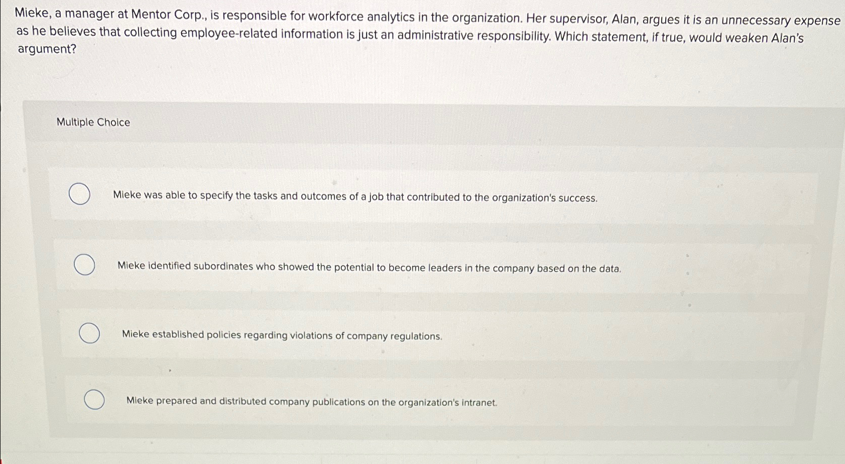  Mieke, a manager at Mentor Corp., is responsible for workforce analytics