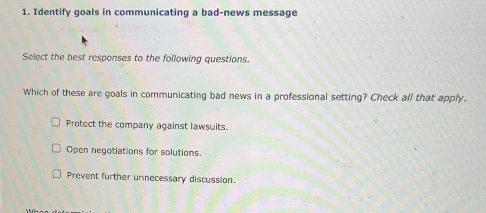  Identify goals in communicating a bad-news message Select the best responses