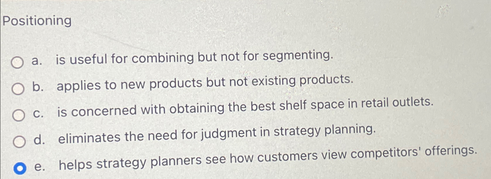  Positioning a. is useful for combining but not for segmenting. b.