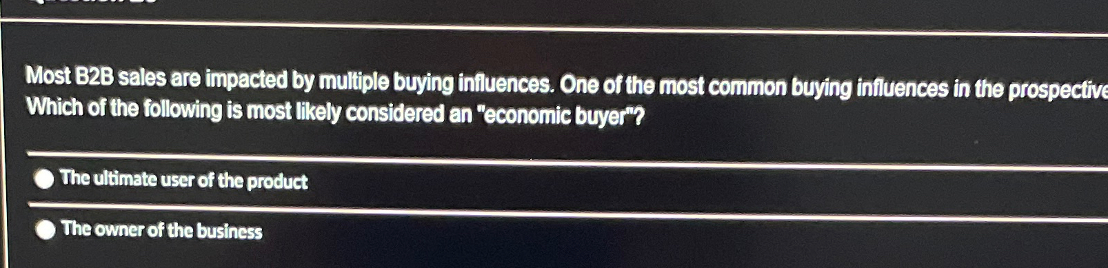 Most B2B sales are impacted by multiple buying influences. One of