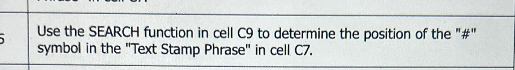  Use the SEARCH function in cell C9 to determine the position