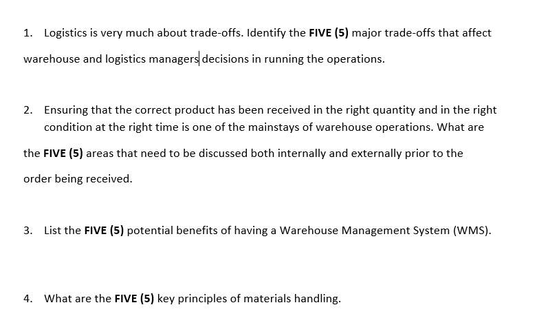 1. Logistics is very much about trade-offs. Identify the FIVE (5)