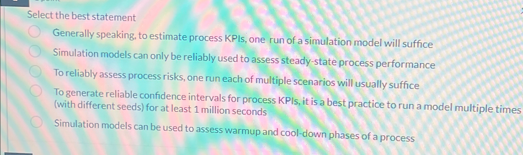  Select the best statement Generally speaking, to estimate process KPIs, one