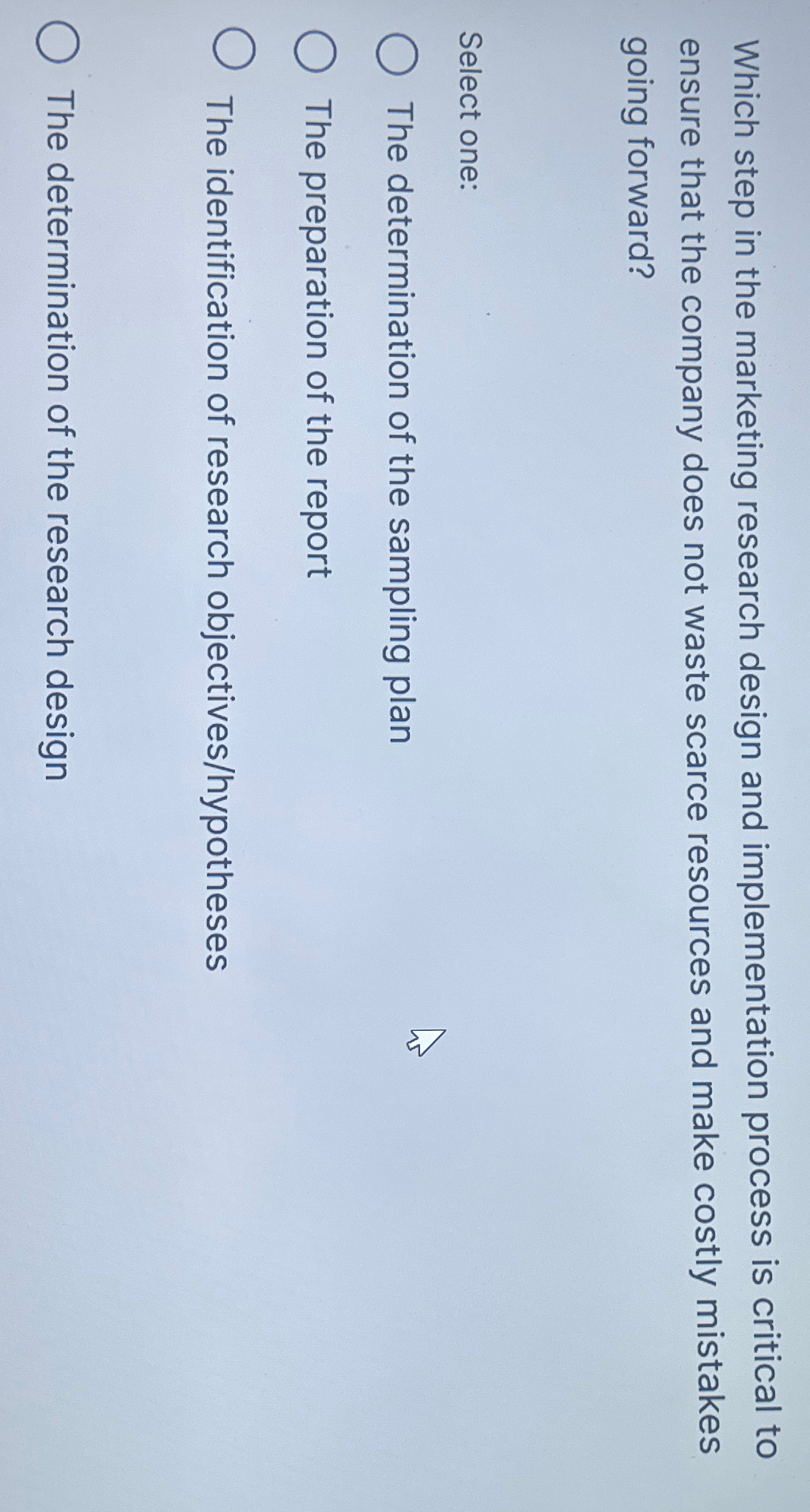  Which step in the marketing research design and implementation process is